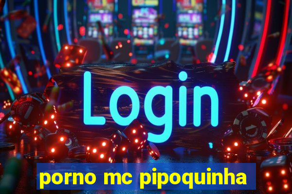 porno mc pipoquinha